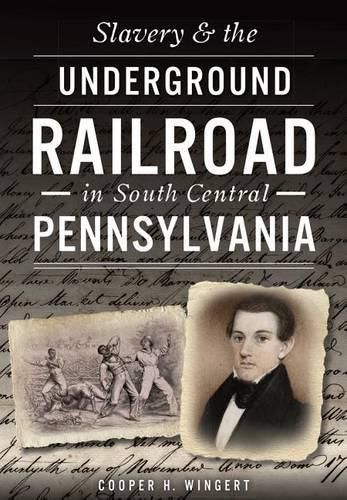 Cover image for Slavery & the Underground Railroad in South Central Pennsylvania