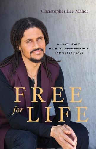 Cover image for Free for Life: A Navy SEAL's Path to Inner Freedom and Outer Peace