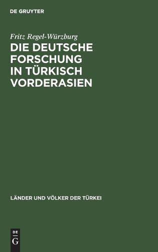 Cover image for Die deutsche Forschung in turkisch Vorderasien
