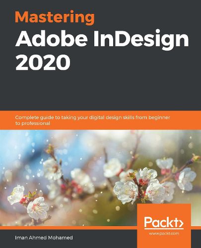 Cover image for Mastering Adobe InDesign 2020: Complete guide to taking your digital design skills from beginner to professional