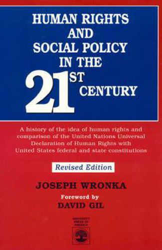 Cover image for Human Rights and Social Policy in the 21st Century: A History of the Idea of Human Rights and Comparison of the United Nations Universal Declaration of Human Rights with United States Federal and State Constitutions