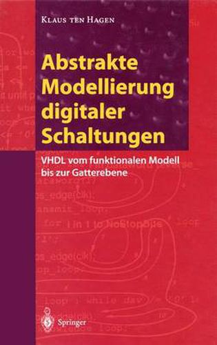 Cover image for Abstrakte Modellierung digitaler Schaltungen: VHDL vom funktionalen Modell bis zur Gatterebene