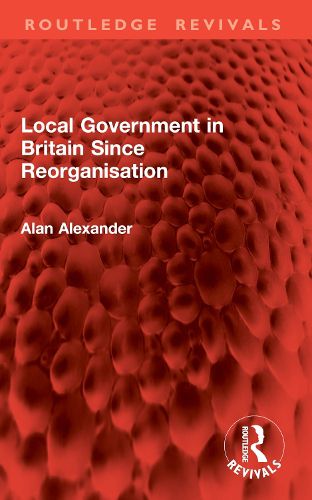 Cover image for Local Government in Britain Since Reorganisation