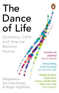 Cover image for The Dance of Life: Symmetry, Cells and How We Become Human