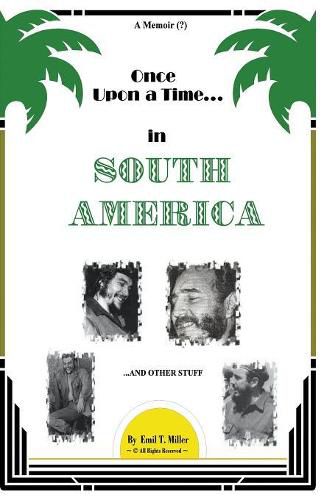 Cover image for Once Upon A Time in South America: A Forbidden Memoir?