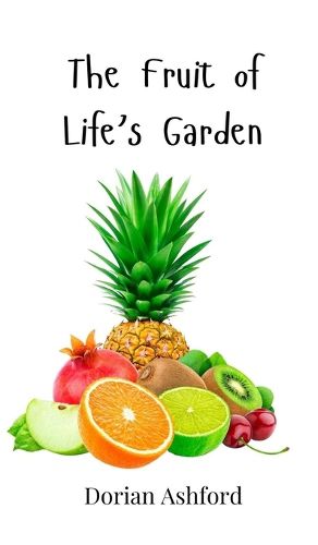 Cover image for The Fruit of Life's Garden