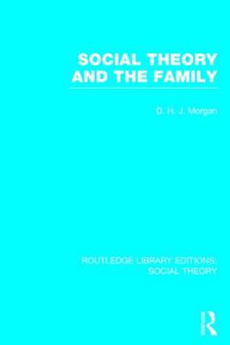 Cover image for Social Theory and the Family (RLE Social Theory)