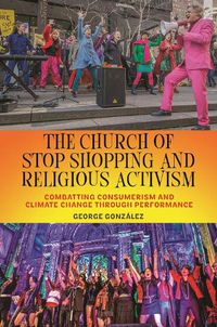 Cover image for The Church of Stop Shopping and Religious Activism