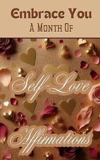 Cover image for Embrace You A Month Of Self-Love Affirmations