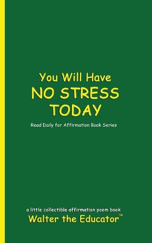 You Will Have NO STRESS TODAY