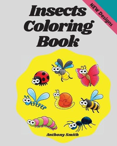 Cover image for Insects Coloring Book: Wonderful Coloring Pages of Bugs, Arachnids, Grasshopper, Bee, Spider, Mosquitoe, Insects etc...