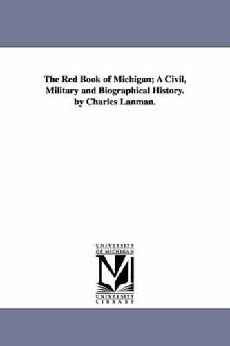 Cover image for The Red Book of Michigan; A Civil, Military and Biographical History. by Charles Lanman.