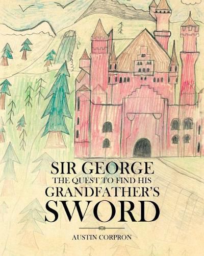 Cover image for Sir George: The Quest to find his Grandfather's Sword