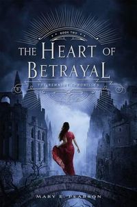 Cover image for The Heart of Betrayal: The Remnant Chronicles, Book Two