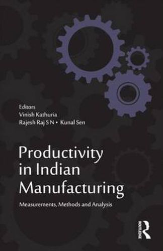 Cover image for Productivity in Indian Manufacturing: Measurements, Methods and Analysis