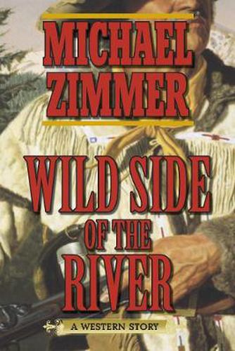 Cover image for Wild Side of the River: A Western Story