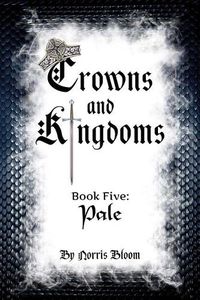 Cover image for Crowns and Kingdoms Book Five: Pale: Book Five: Pale