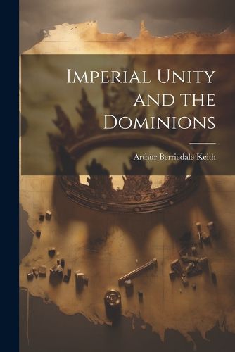 Cover image for Imperial Unity and the Dominions