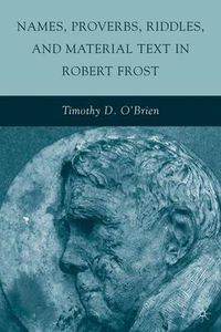 Cover image for Names, Proverbs, Riddles, and Material Text in Robert Frost