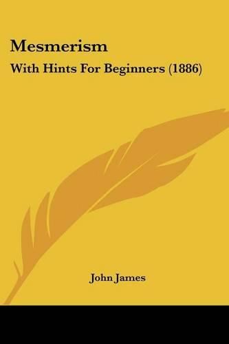 Cover image for Mesmerism: With Hints for Beginners (1886)