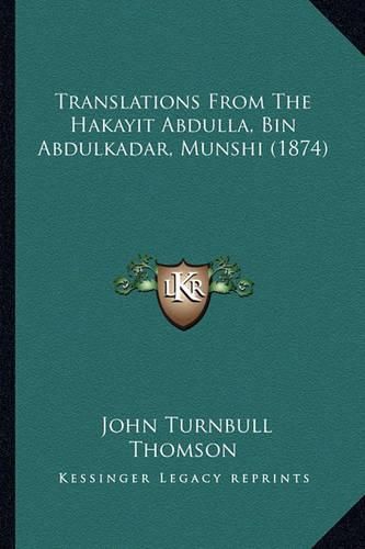 Translations from the Hakayit Abdulla, Bin Abdulkadar, Munshi (1874)