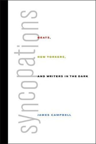 Syncopations: Beats, New Yorkers, and Writers in the Dark