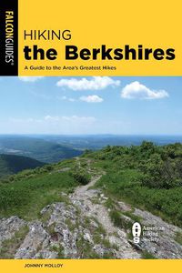 Cover image for Hiking the Berkshires: A Guide to the Area's Greatest Hikes