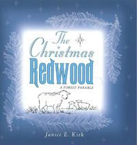 Cover image for The Christmas Redwood: A Forest Parable