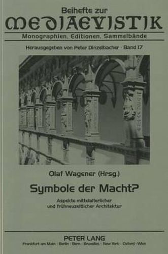 Symbole Der Macht?: Aspekte Mittelalterlicher Und Fruehneuzeitlicher Architektur