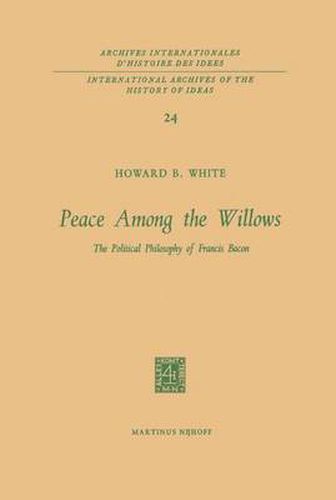 Peace Among the Willows: The Political Philosophy of Francis Bacon