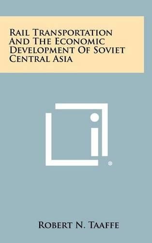 Cover image for Rail Transportation and the Economic Development of Soviet Central Asia