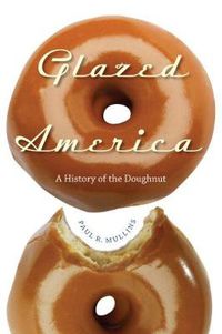 Cover image for Glazed America: A History of the Doughnut