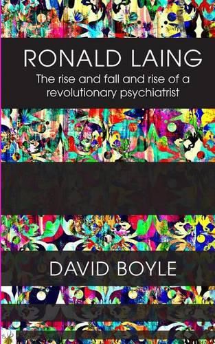 Ronald Laing: The rise and fall and rise of a radical psychiatrist