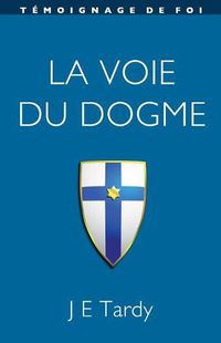 Cover image for La voie du Dogme: Temoignage de foi