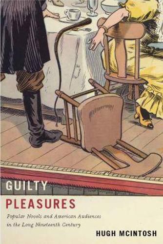 Cover image for Guilty Pleasures: Popular Novels and American Audiences in the Long Nineteenth Century