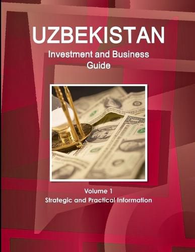 Cover image for Uzbekistan Investment and Business Guide Volume 1 Strategic and Practical Information