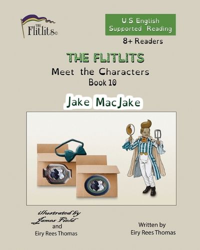 THE FLITLITS, Meet the Characters, Book 10, Jake MacJake, 8+Readers, U.S. English, Supported Reading