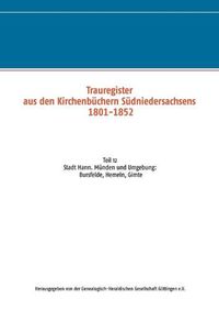 Cover image for Trauregister aus den Kirchenbuchern Sudniedersachsens 1801-1852: Teil 12 Stadt Hann. Munden und Umgebung: Bursfelde, Hemeln, Gimte