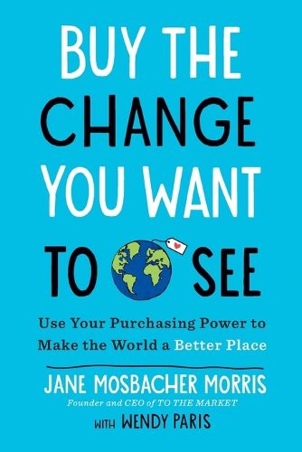 Cover image for Buy the Change You Want to See