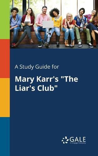 A Study Guide for Mary Karr's The Liar's Club