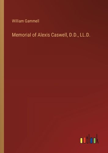 Memorial of Alexis Caswell, D.D., LL.D.