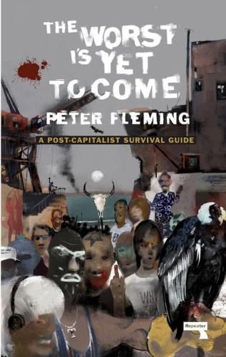 Cover image for The Worst Is Yet to Come: A Post-Capitalist Survival Guide