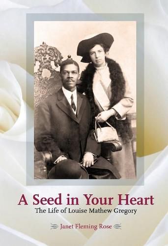 Cover image for A Seed In Your Heart: The Life of Louise Mathew Gregory