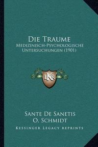 Cover image for Die Traume: Medizinisch-Psychologische Untersuchungen (1901)