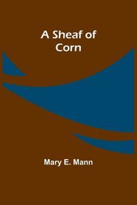 Cover image for A Sheaf of Corn