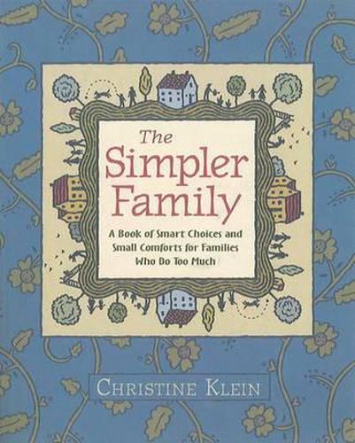 Cover image for The Simpler Family: A Book of Smart Choices and Small Comforts for Families Who Do Too Much