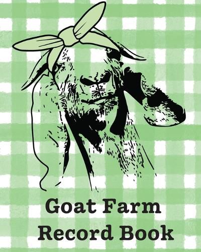 Cover image for Goat Farm Record Book: Farm Management Log Book 4-H and FFA Projects Beef Calving Book Breeder Owner Goat Index Business Accountability Raising Dairy Goats