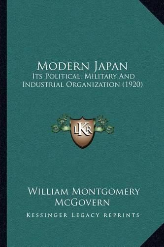 Modern Japan: Its Political, Military and Industrial Organization (1920)