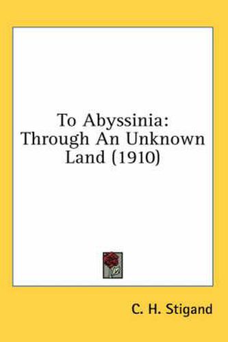 Cover image for To Abyssinia: Through an Unknown Land (1910)