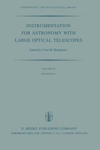 Cover image for Instrumentation for Astronomy with Large Optical Telescopes: Proceedings of IAU Colloquium No. 67, Held at Zelenchukskaya, U.S.S.R., 8-10 September, 1981